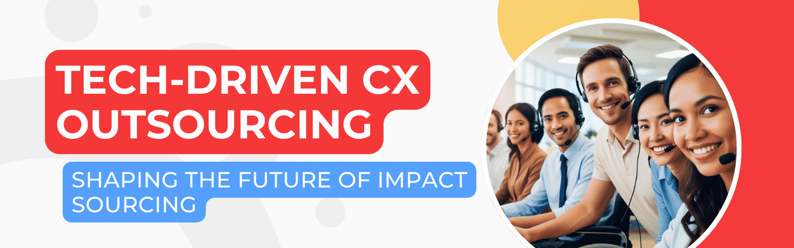 A banner presenting impact sourcing workers employed in a modern contact center.